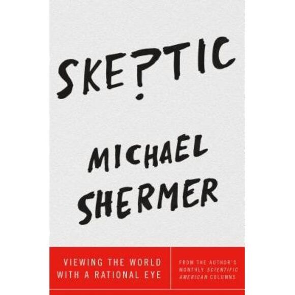 Skeptic: Viewing the World with a Rational Eye -- Michael Shermer - Picture 1 of 1